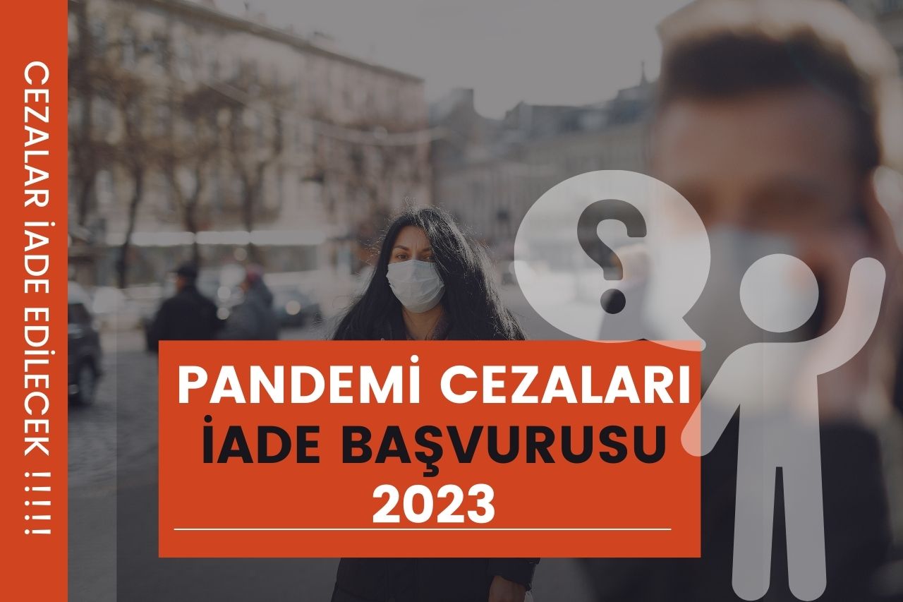 Pandemi Cezaları iade Başvurusu 2023