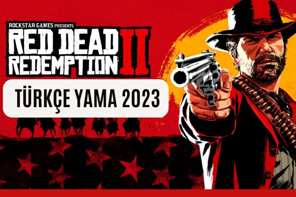 Red Dead Redemption 2 Türkçe Yama indir 2023