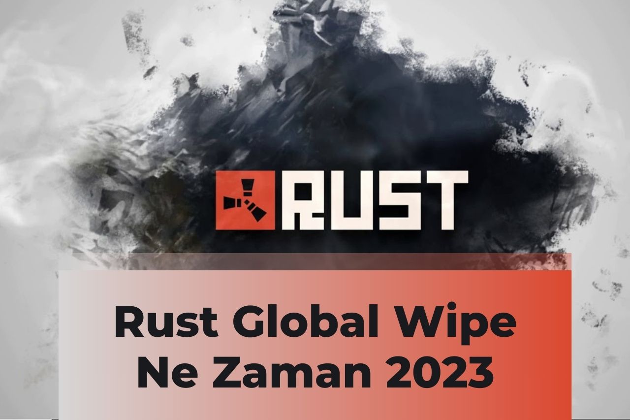 Rust Global Wipe Ne Zaman 2023