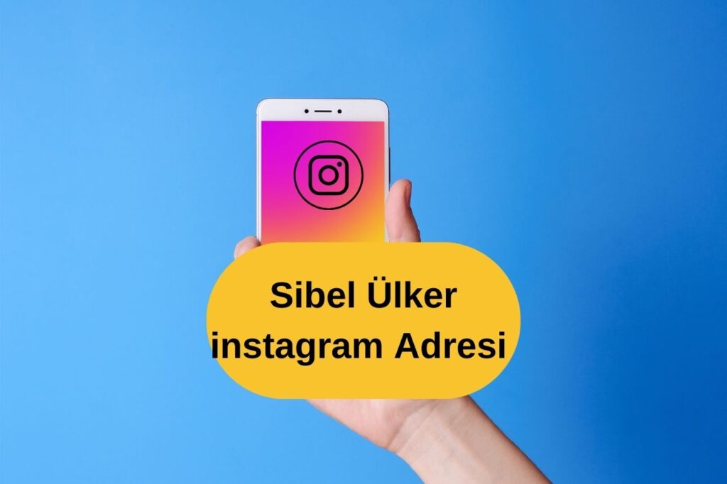 Sibel Ülker instagram Adresi 2023
