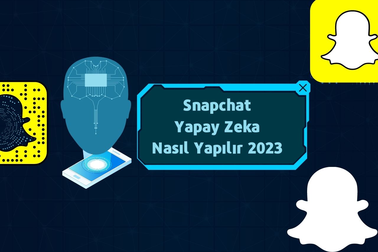 Snapchat Yapay Zeka Nasıl Yapılır 2023