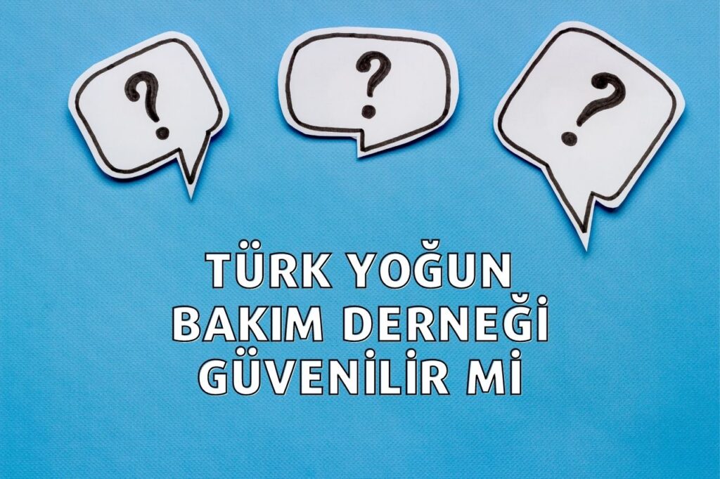 Türk Yoğun Bakım Derneği Güvenilir mi?