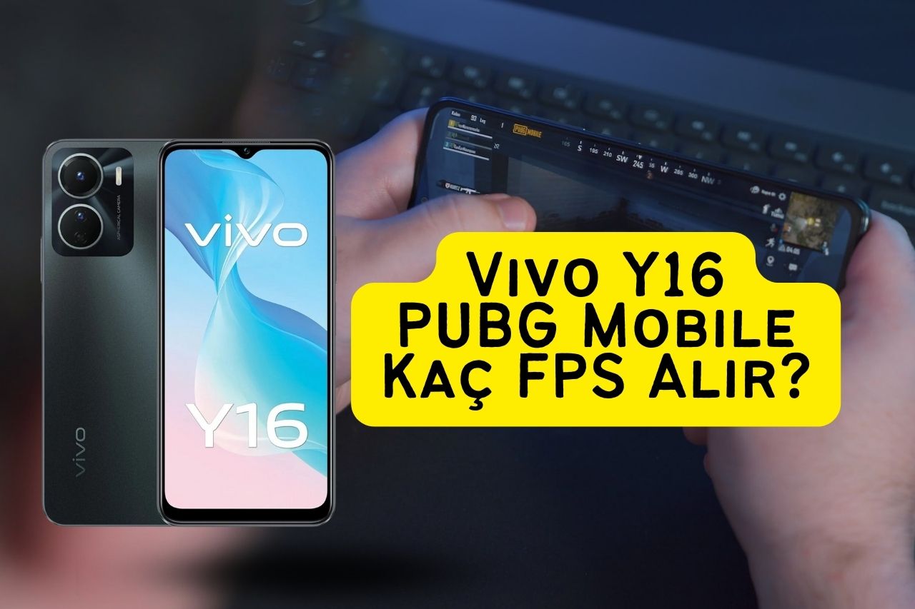 Vivo Y16 PUBG Mobile Kaç FPS Alır?