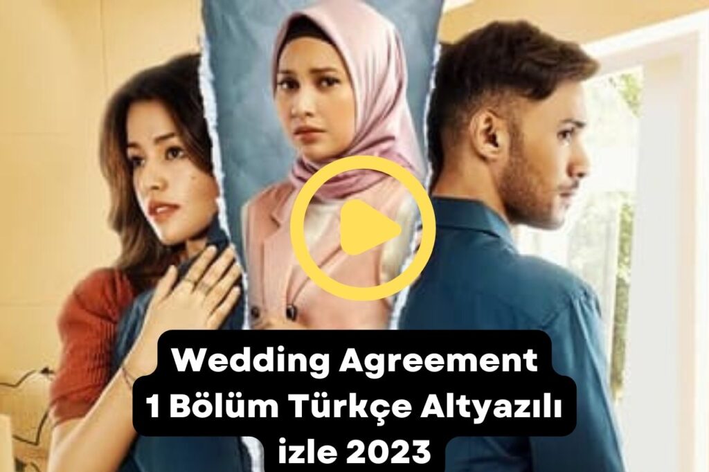 Wedding Agreement 1 Bölüm Türkçe Altyazılı izle 2023