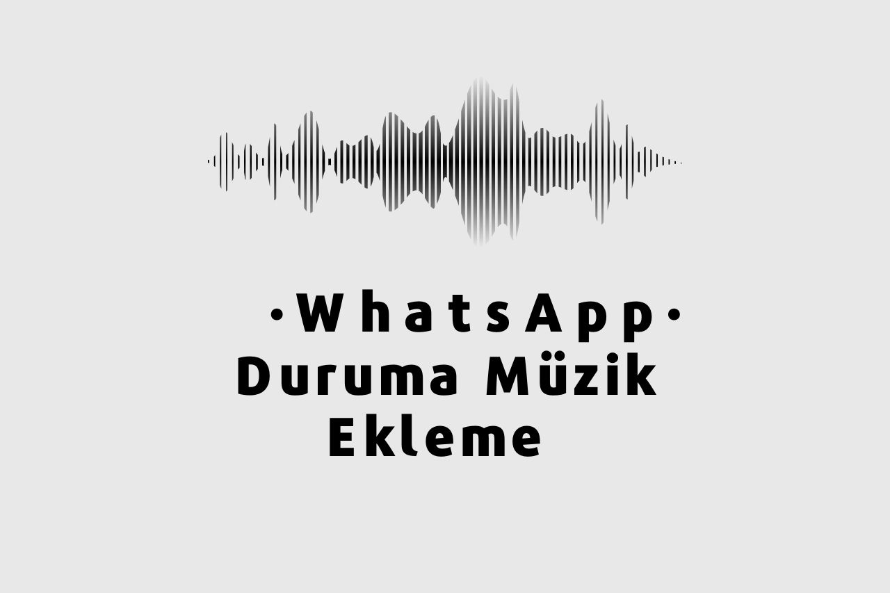 WhatsApp Duruma Müzik Ekleme Programı
