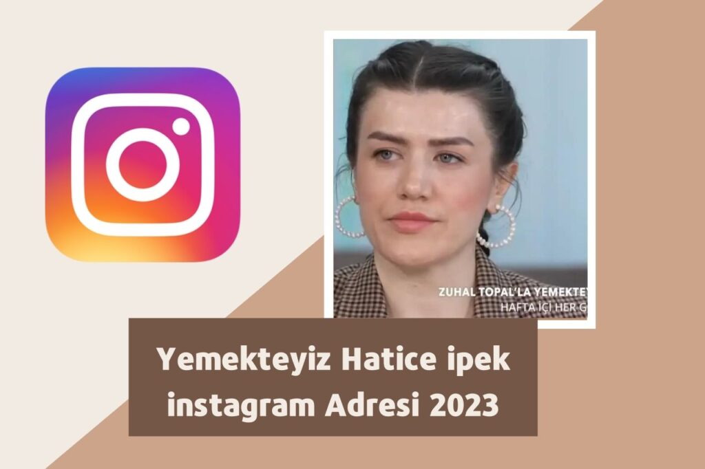 Yemekteyiz Hatice ipek instagram Adresi 2023