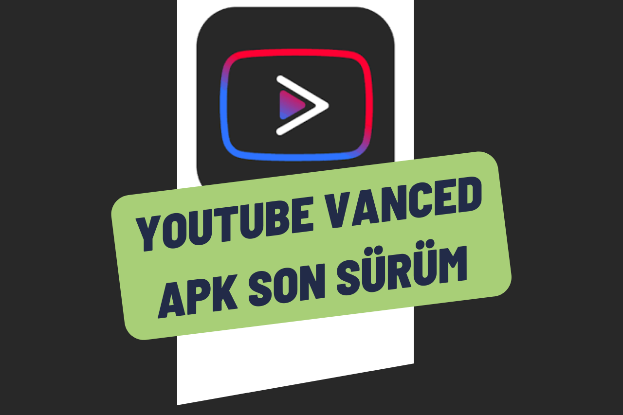 YouTube Vanced APK Son Sürüm 2023