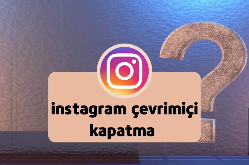instagram Çevirimiçi Kapatma 2023