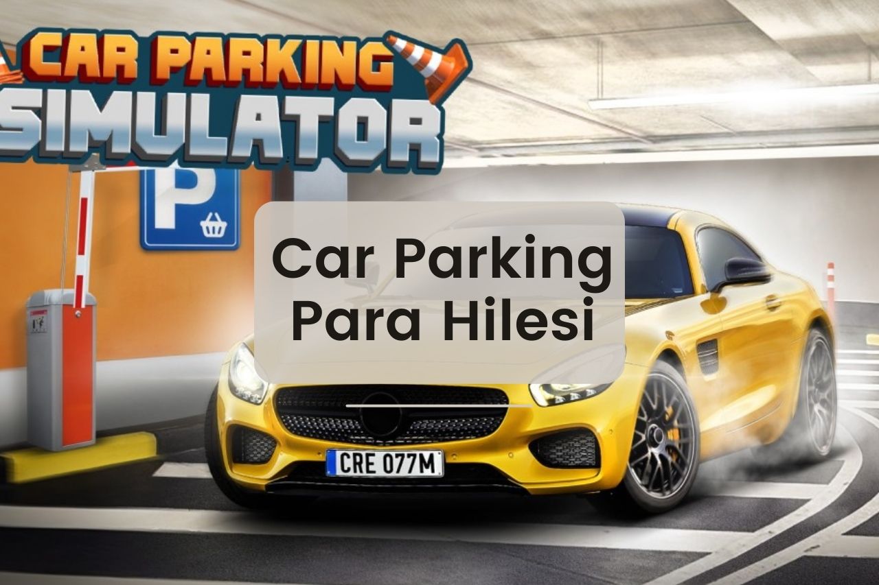 Car Parking Para Hilesi Nasıl Yapılır?
