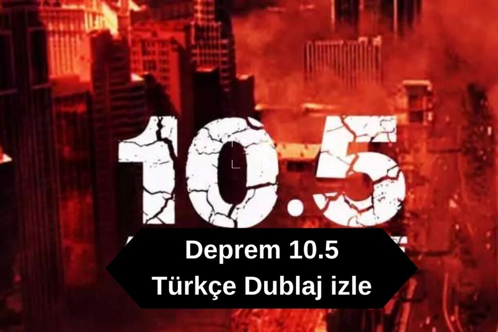 Deprem 10.5 Türkçe Dublaj izle