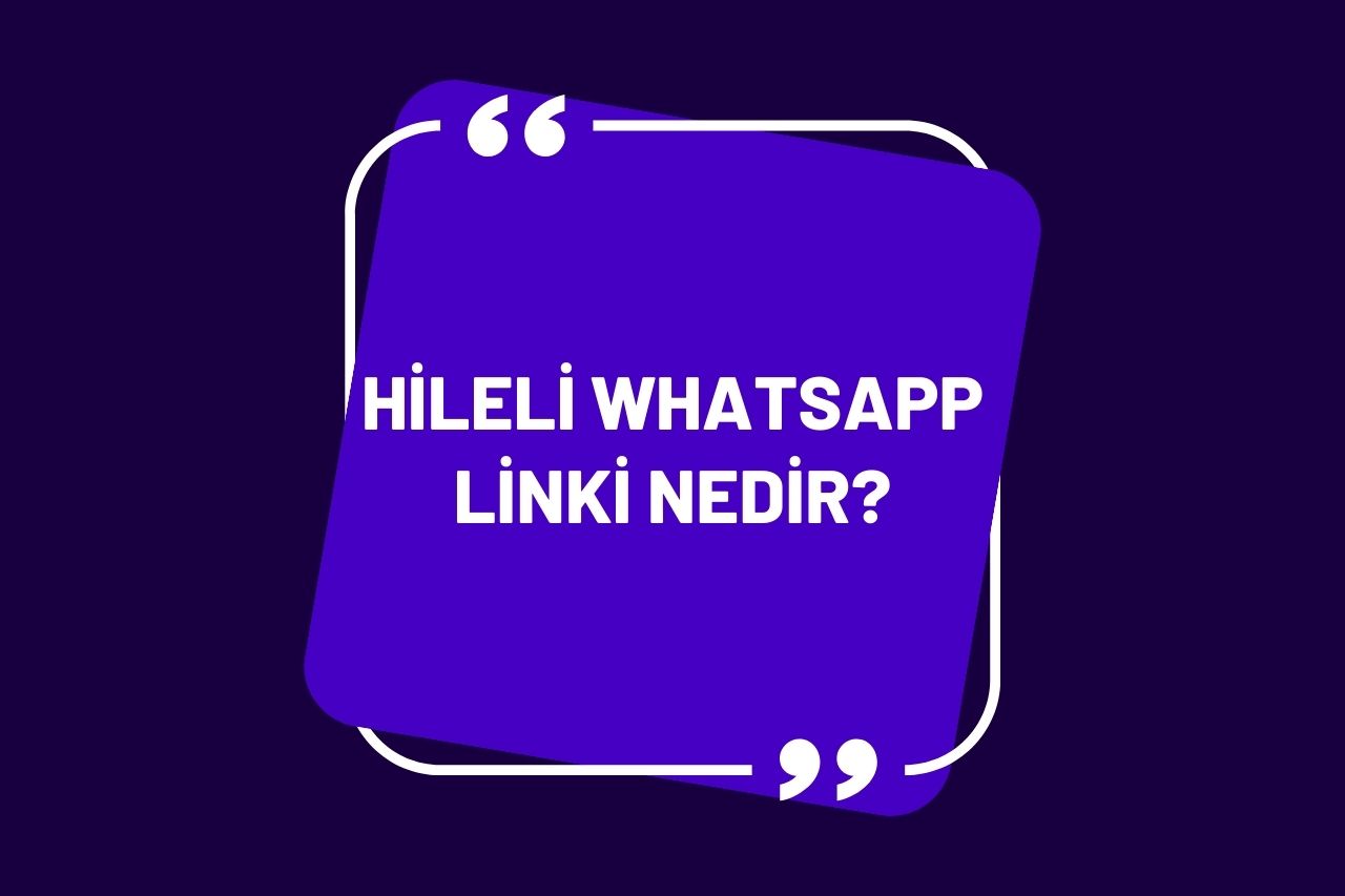 Hileli WhatsApp Linki Nedir?