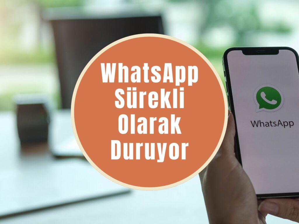 WhatsApp Sürekli Olarak Duruyor