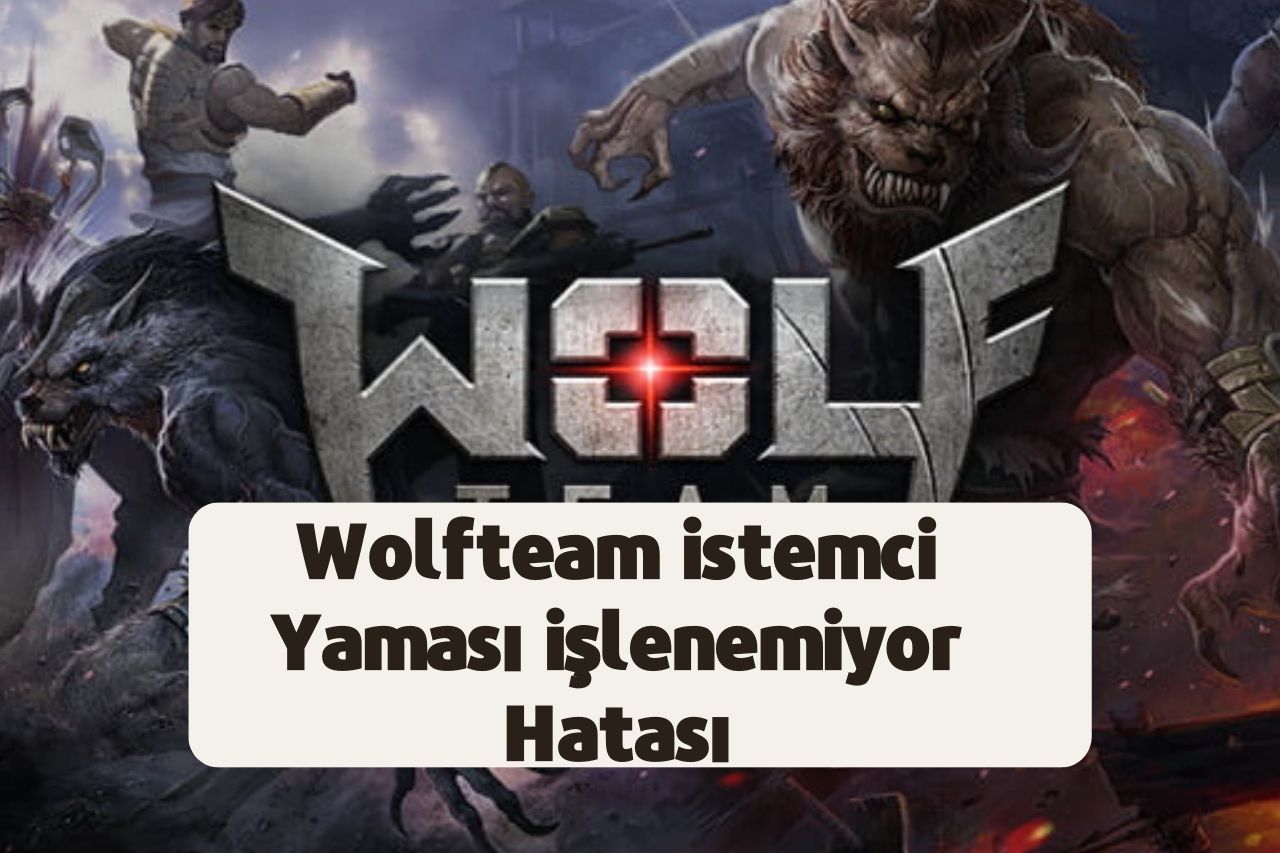 Wolfteam istemci Yaması işlenemiyor Hatası
