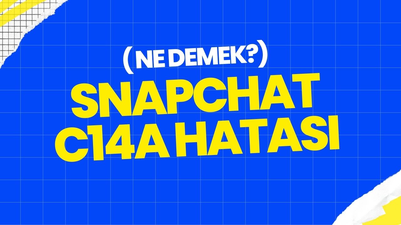 SnapChat c14a Hatası