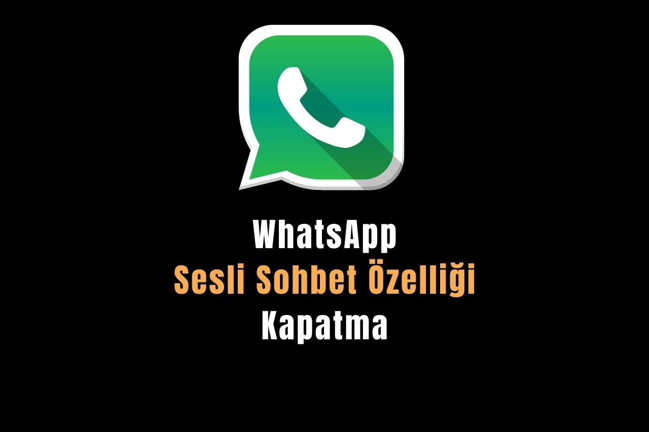 WhatsApp Sesli Sohbet Özelliği Kapatma