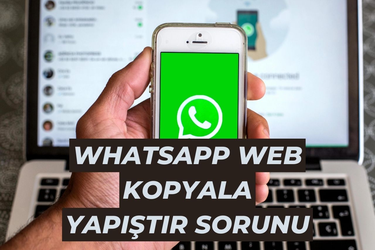 WhatsApp Web Kopyala Yapıştır Sorunu