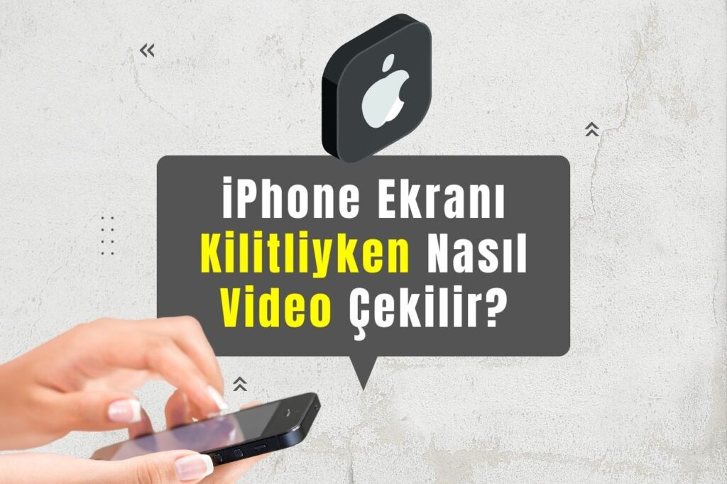 iPhone Ekranı Kilitliyken Nasıl Video Çekilir?