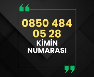 08504840528 Kimin Numarası?