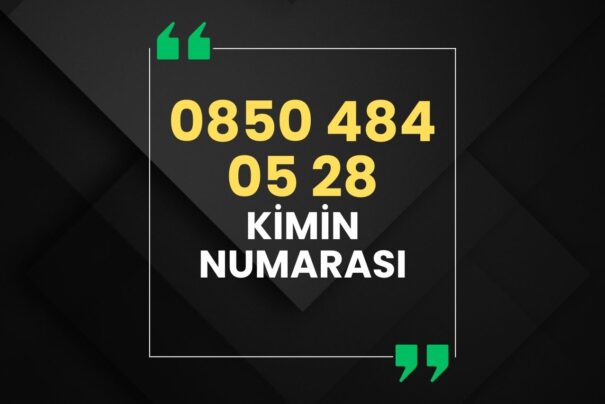 08504840528 Kimin Numarası?