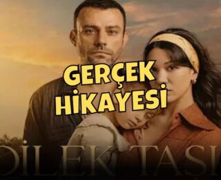 Dilek Taşı Konusu Gerçek Hikayesi