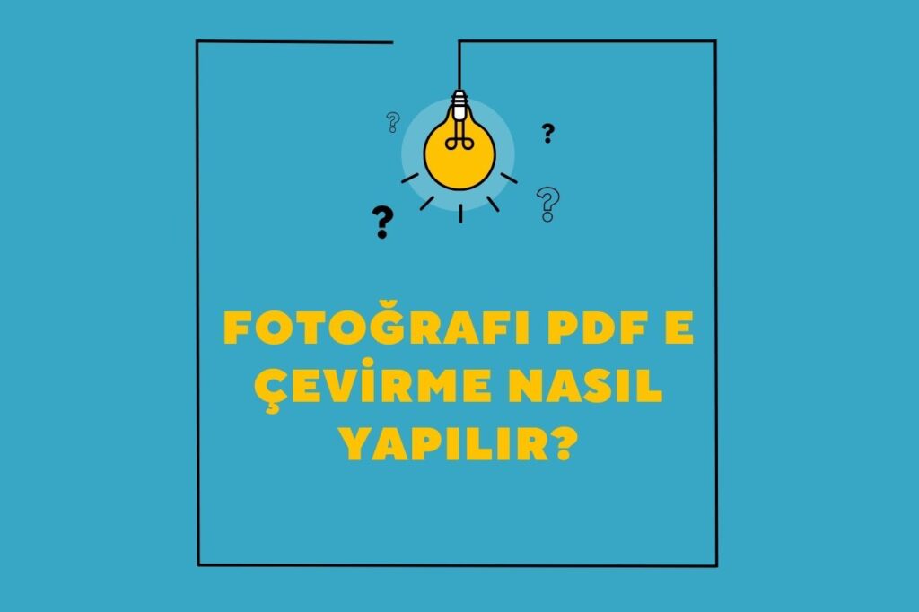 Fotoğrafı pdf e Çevirme Nasıl Yapılır?