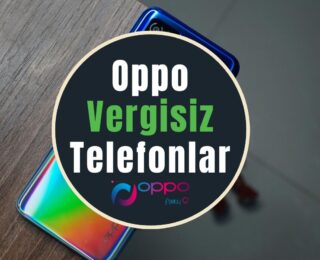 Oppo Vergisiz Telefon Modelleri ve Fiyatları