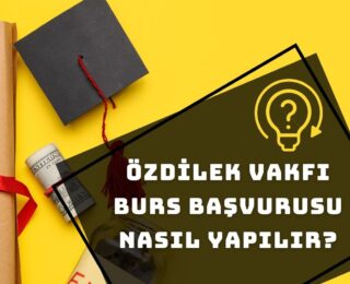 Özdilek Vakfı Burs Başvurusu