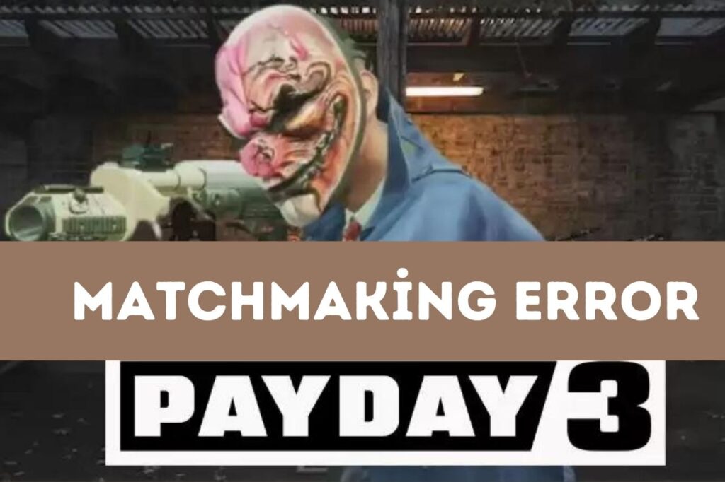 Payday 3 Matchmaking Error