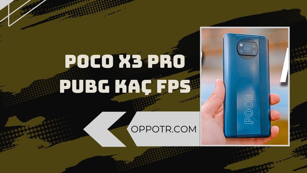 Poco x3 Pro Pubg Kaç fps