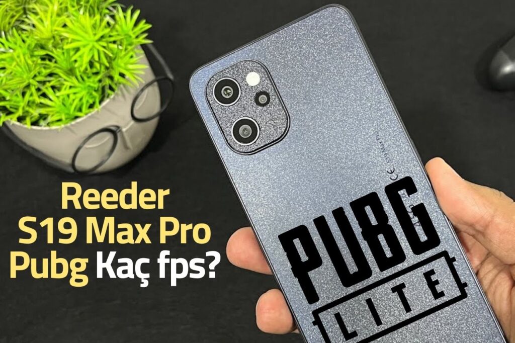 Reeder S19 Max Pro Pubg Kaç fps?