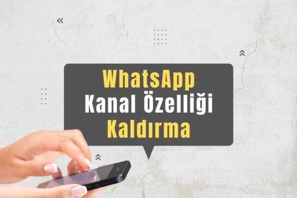 WhatsApp Kanal Özelliği Kaldırma Nasıl Yapılır?