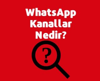 WhatsApp Kanallar Nedir?