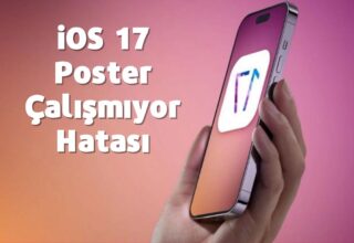 iOS 17 Poster Çalışmıyor Hatası