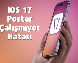 iOS 17 Poster Çalışmıyor Hatası