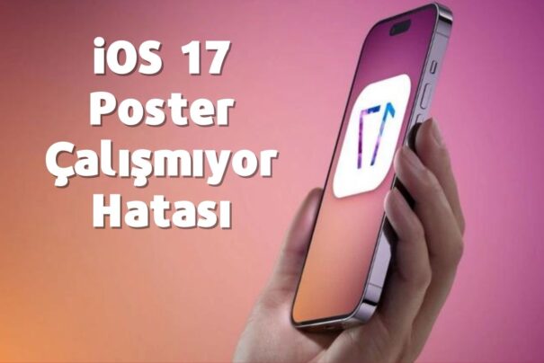 iOS 17 Poster Çalışmıyor Hatası