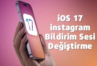iOS 17 instagram Bildirim Sesi Değiştirme