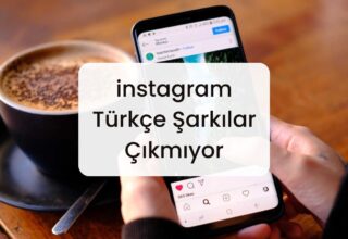 instagram Türkçe Şarkılar Çıkmıyor