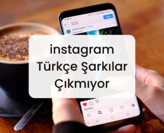 instagram Türkçe Şarkılar Çıkmıyor