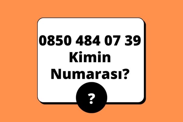 08504840739 Kimin Numarası?