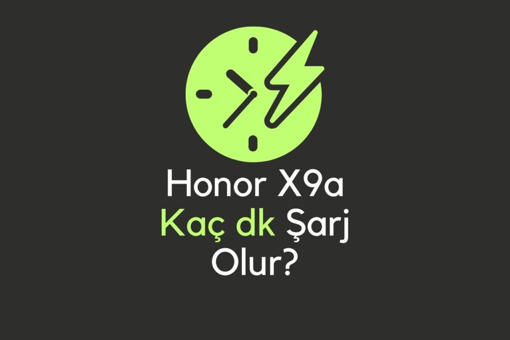 Honor X9a Kaç dk Şarj Olur?