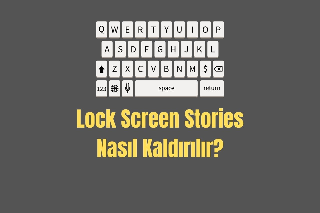 Lock Screen Stories Nasıl Kaldırılır?