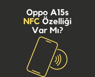 Oppo A15s NFC Özelliği Var Mı?