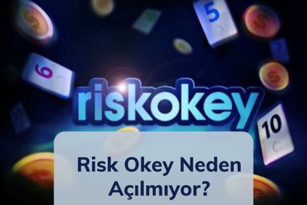 Risk Okey Neden Açılmıyor?