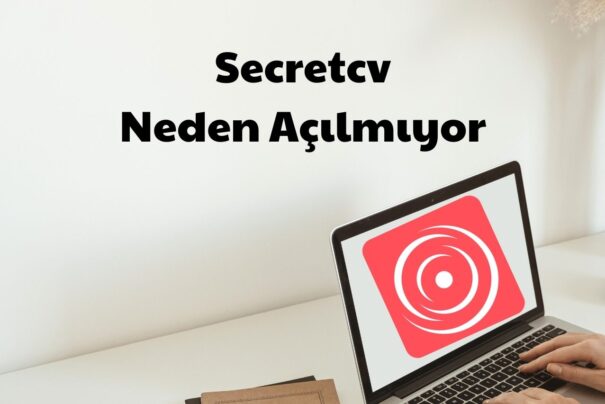Secretcv Neden Açılmıyor