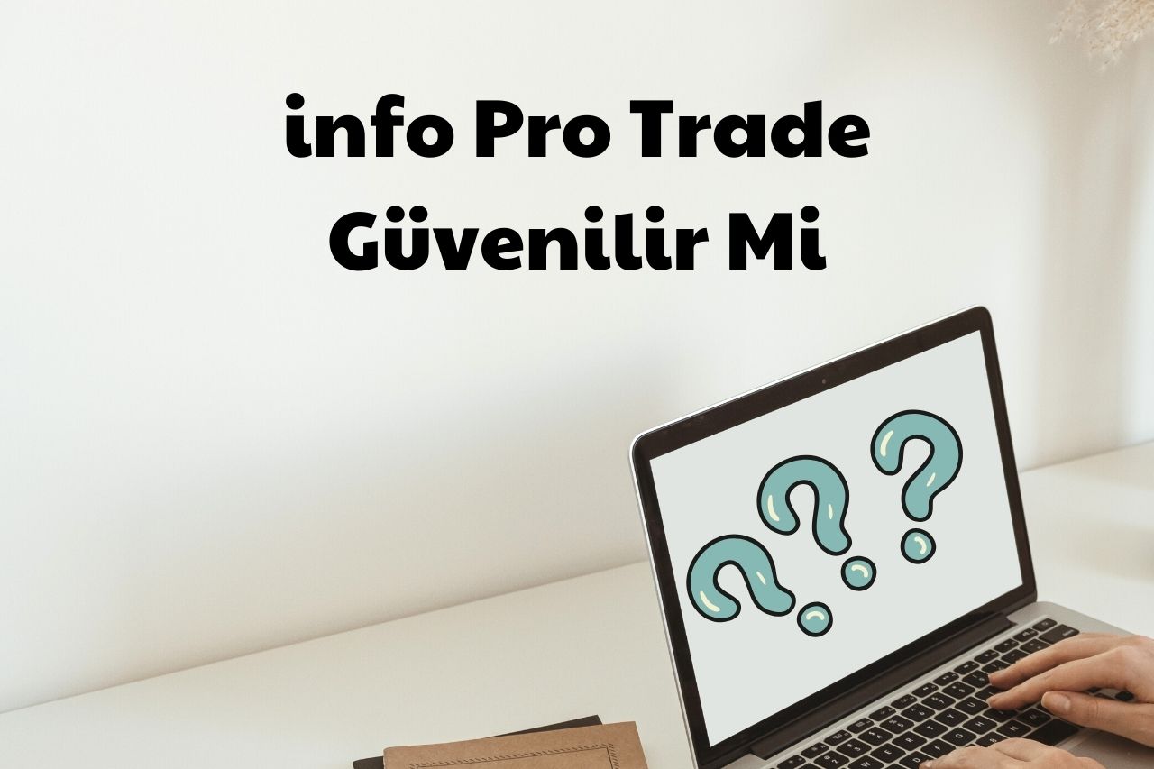 info Pro Trade Güvenilir Mi