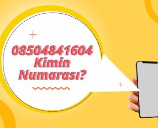 08504841604 Kimin Numarası?