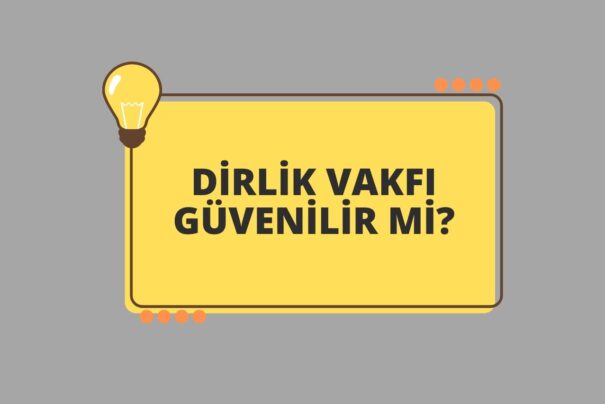 Dirlik Vakfı Güvenilir Mi?