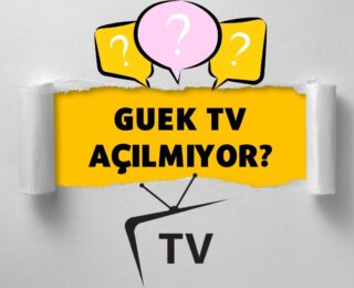 Guek Tv Açılmıyor