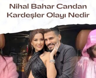 Nihal Bahar Candan Kardeşler Olayı Nedir
