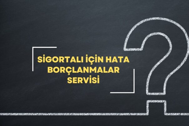 Sigortalı için Hata Borçlanmalar Servisi